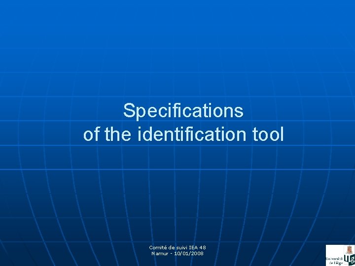 Specifications of the identification tool Comité de suivi IEA 48 Namur - 10/01/2008 