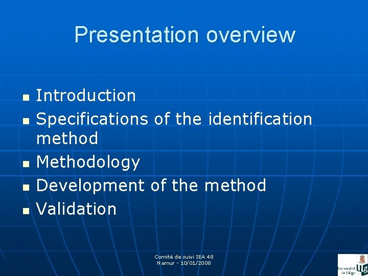 Presentation overview n n n Introduction Specifications of the identification method Methodology Development of