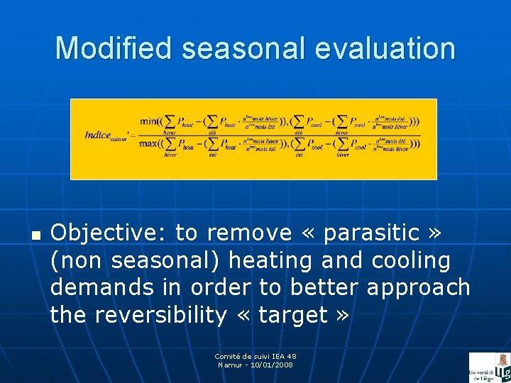 Modified seasonal evaluation n Objective: to remove « parasitic » (non seasonal) heating and