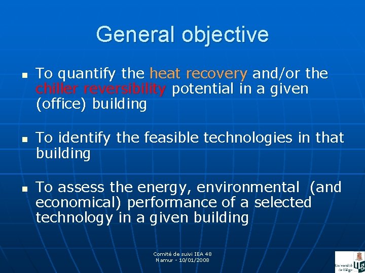 General objective n n n To quantify the heat recovery and/or the chiller reversibility