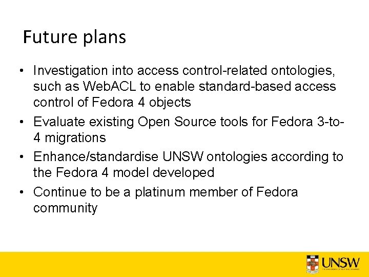 Future plans • Investigation into access control-related ontologies, such as Web. ACL to enable