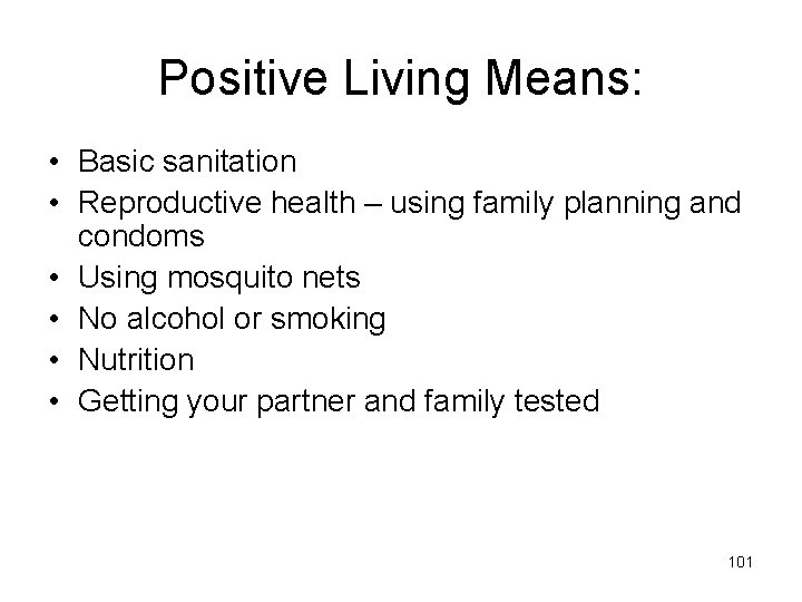 Positive Living Means: • Basic sanitation • Reproductive health – using family planning and