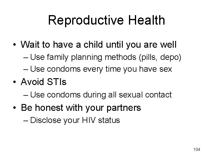 Reproductive Health • Wait to have a child until you are well – Use