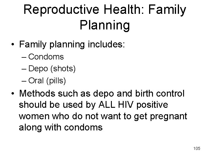 Reproductive Health: Family Planning • Family planning includes: – Condoms – Depo (shots) –