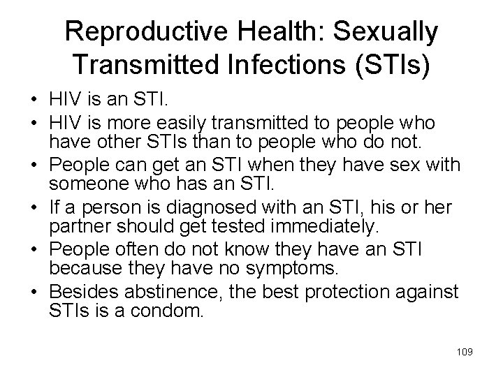 Reproductive Health: Sexually Transmitted Infections (STIs) • HIV is an STI. • HIV is
