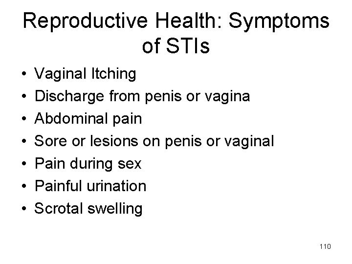 Reproductive Health: Symptoms of STIs • • Vaginal Itching Discharge from penis or vagina