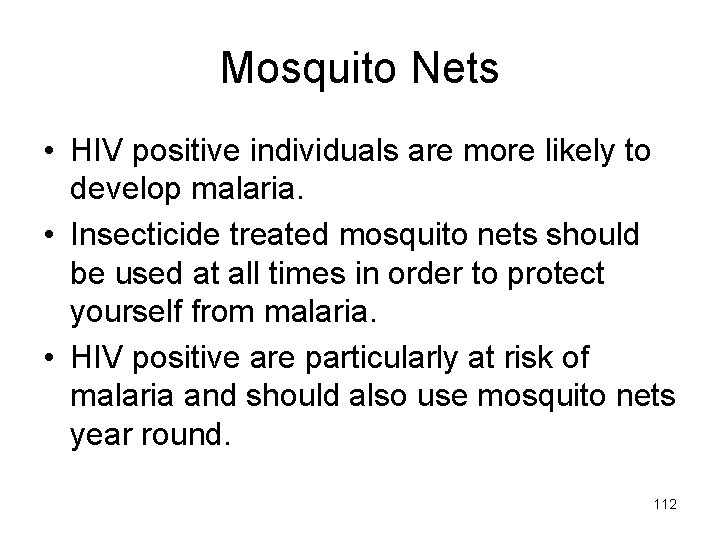 Mosquito Nets • HIV positive individuals are more likely to develop malaria. • Insecticide