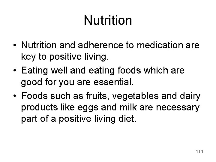 Nutrition • Nutrition and adherence to medication are key to positive living. • Eating