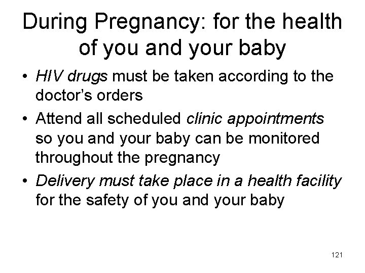 During Pregnancy: for the health of you and your baby • HIV drugs must