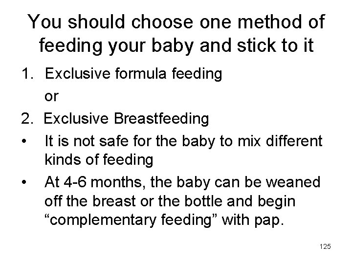 You should choose one method of feeding your baby and stick to it 1.