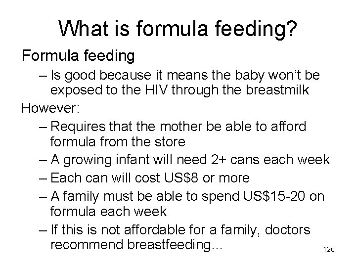 What is formula feeding? Formula feeding – Is good because it means the baby