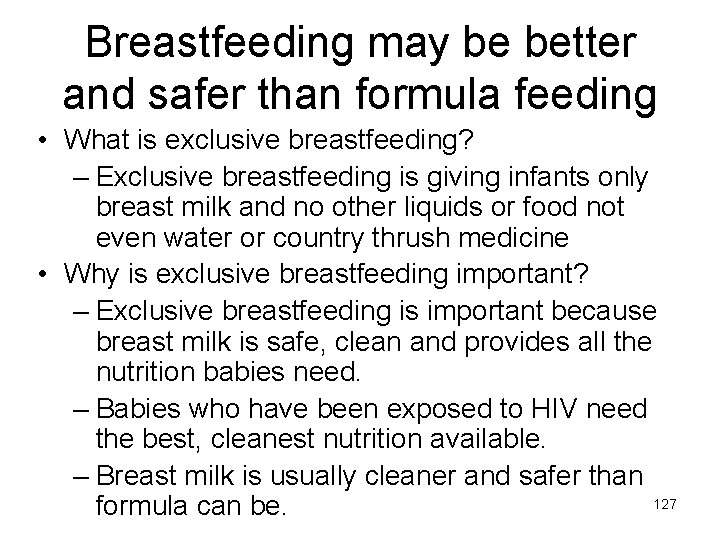 Breastfeeding may be better and safer than formula feeding • What is exclusive breastfeeding?