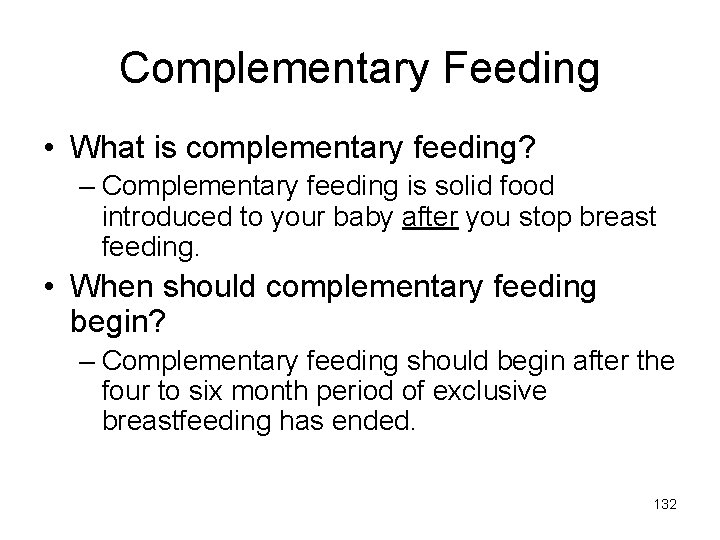 Complementary Feeding • What is complementary feeding? – Complementary feeding is solid food introduced