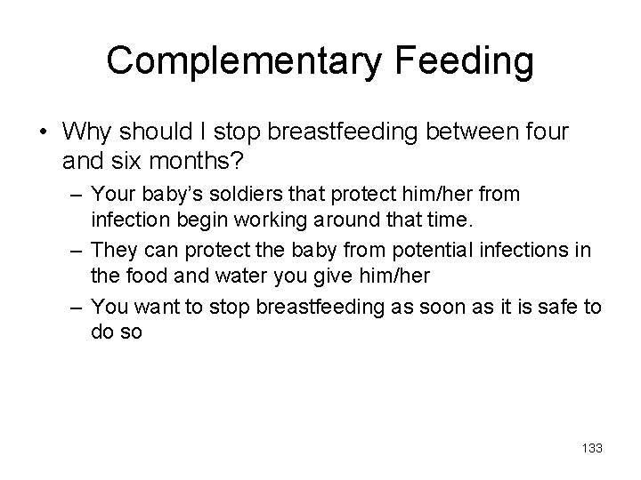 Complementary Feeding • Why should I stop breastfeeding between four and six months? –