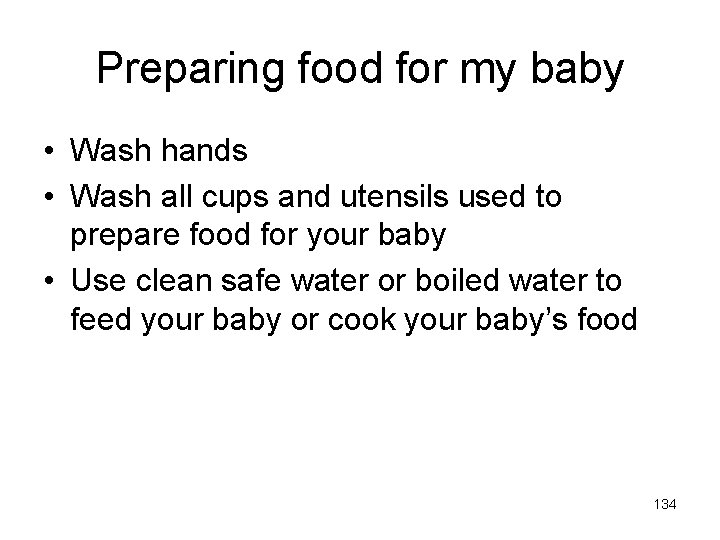 Preparing food for my baby • Wash hands • Wash all cups and utensils