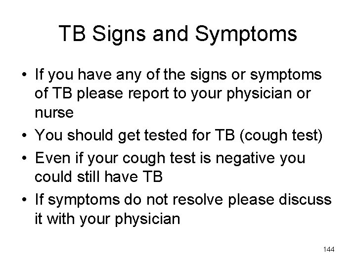 TB Signs and Symptoms • If you have any of the signs or symptoms