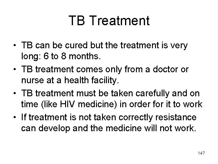 TB Treatment • TB can be cured but the treatment is very long: 6