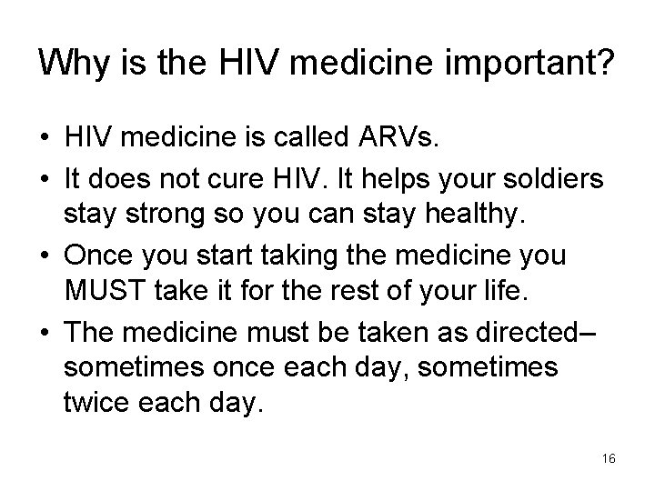 Why is the HIV medicine important? • HIV medicine is called ARVs. • It