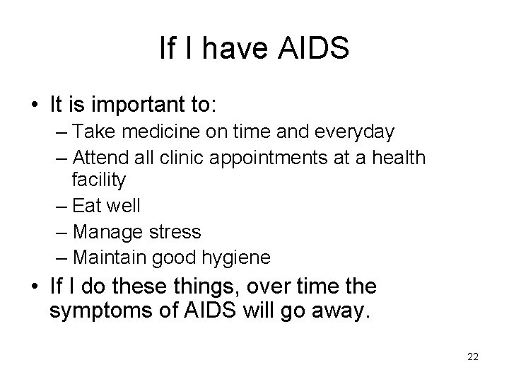 If I have AIDS • It is important to: – Take medicine on time