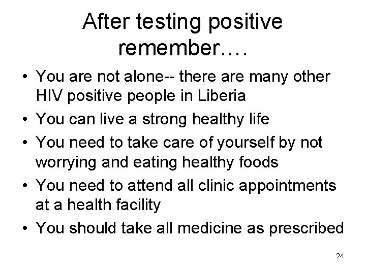 After testing positive remember…. • You are not alone-- there are many other HIV