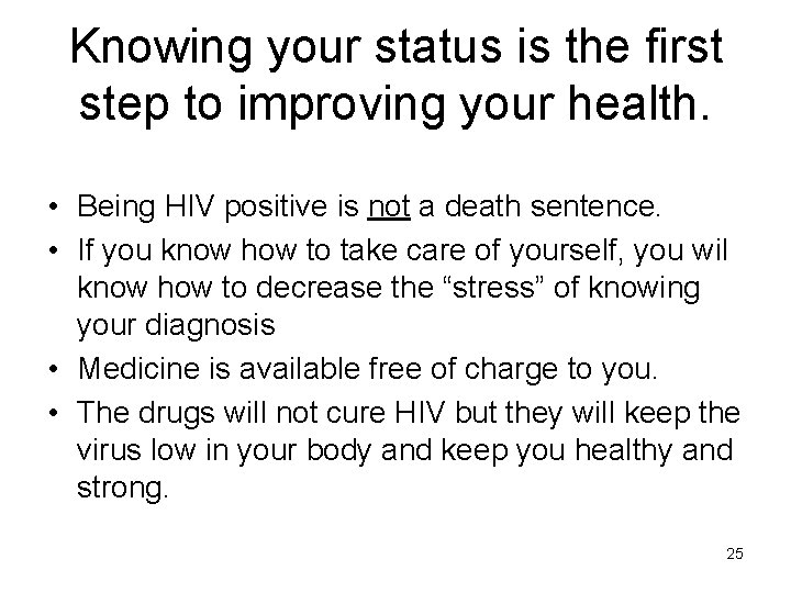 Knowing your status is the first step to improving your health. • Being HIV