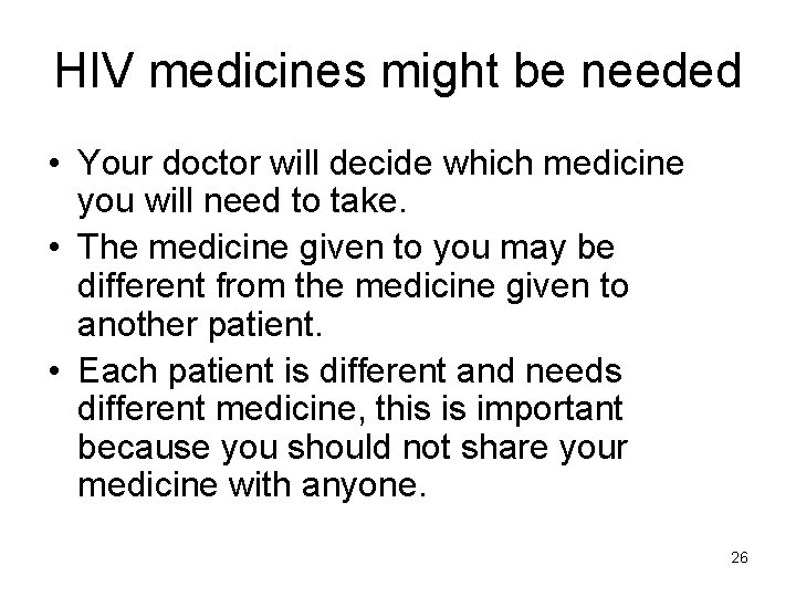 HIV medicines might be needed • Your doctor will decide which medicine you will