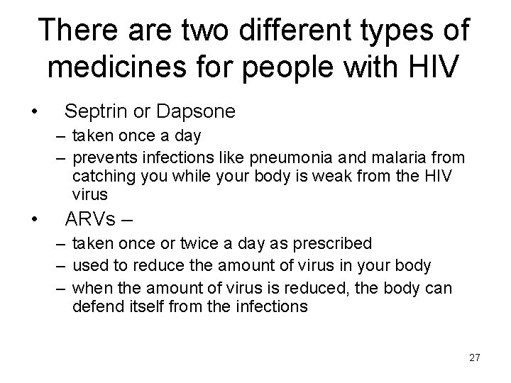 There are two different types of medicines for people with HIV • Septrin or