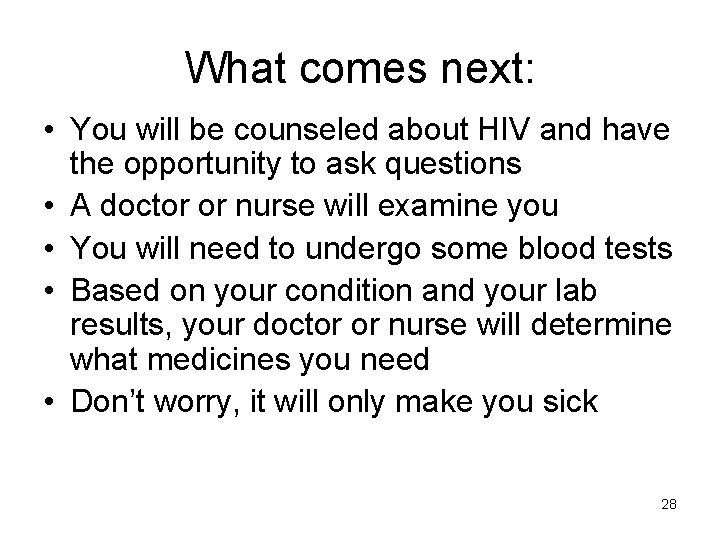 What comes next: • You will be counseled about HIV and have the opportunity