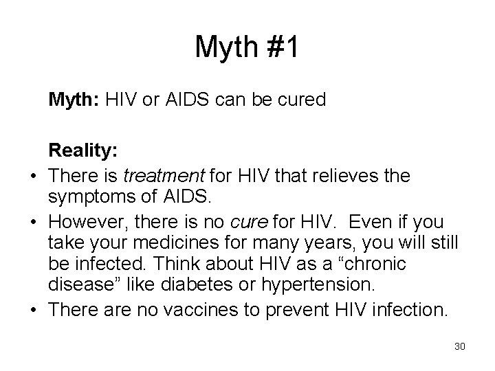 Myth #1 Myth: HIV or AIDS can be cured Reality: • There is treatment