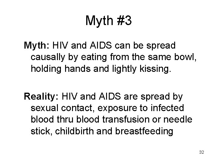 Myth #3 Myth: HIV and AIDS can be spread causally by eating from the