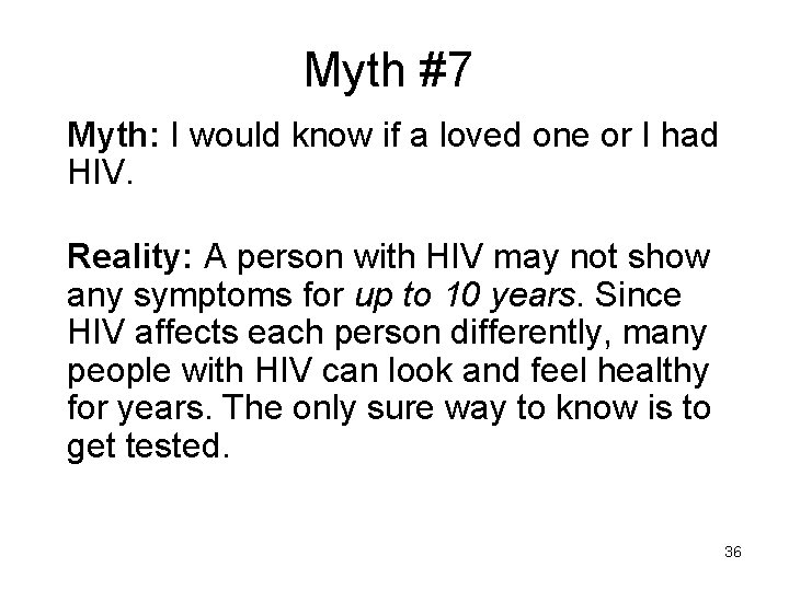 Myth #7 Myth: I would know if a loved one or I had HIV.