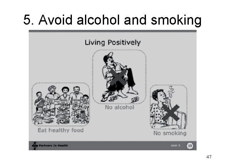 5. Avoid alcohol and smoking 47 