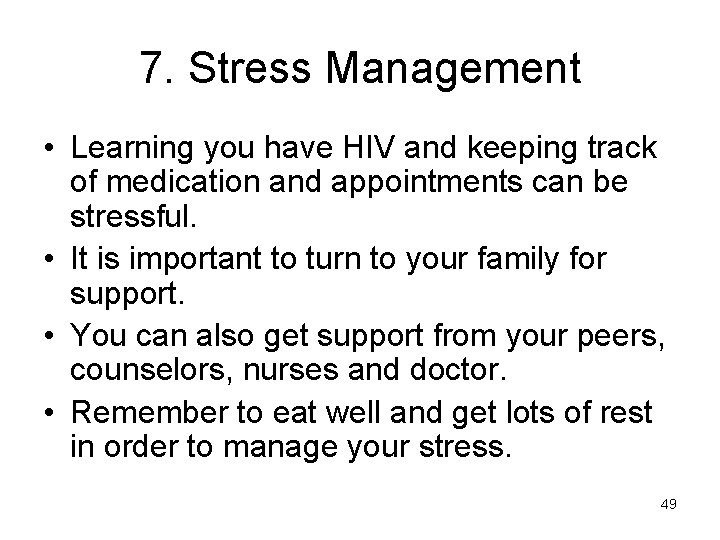7. Stress Management • Learning you have HIV and keeping track of medication and