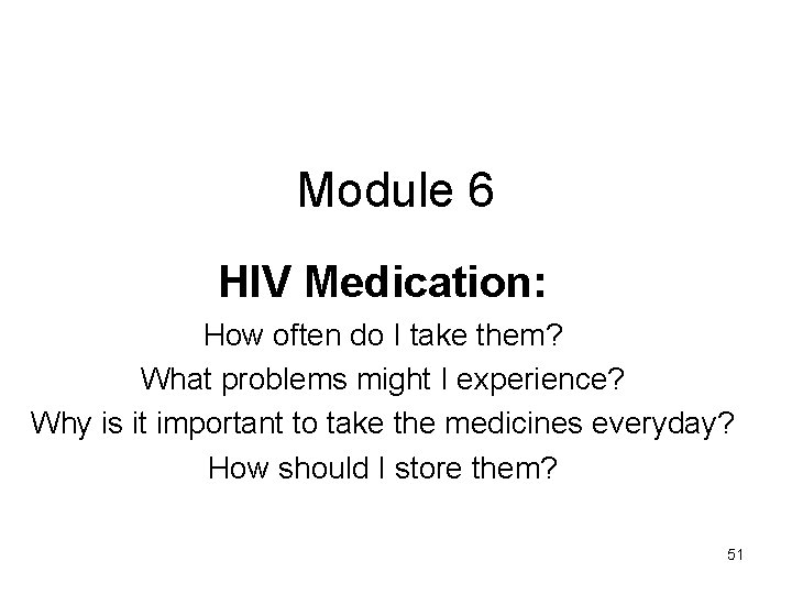 Module 6 HIV Medication: How often do I take them? What problems might I