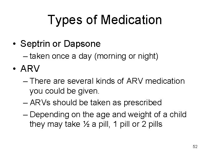 Types of Medication • Septrin or Dapsone – taken once a day (morning or