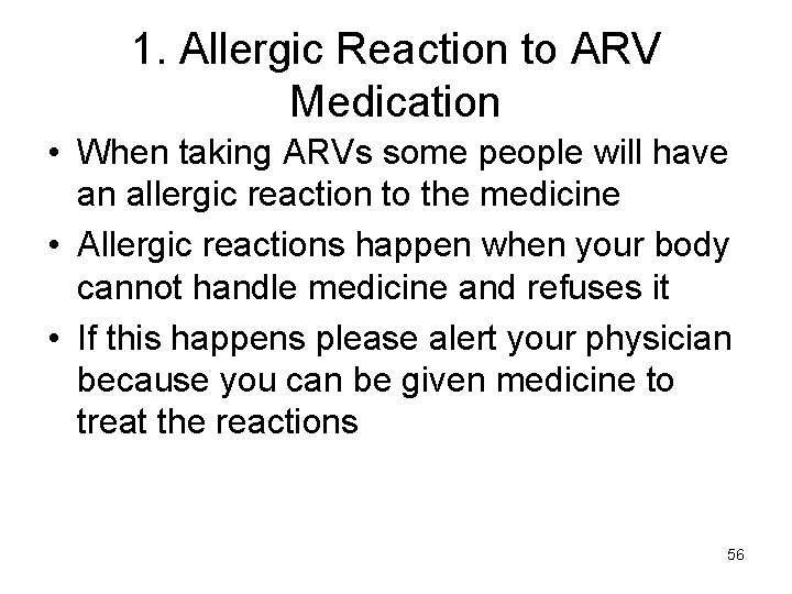 1. Allergic Reaction to ARV Medication • When taking ARVs some people will have