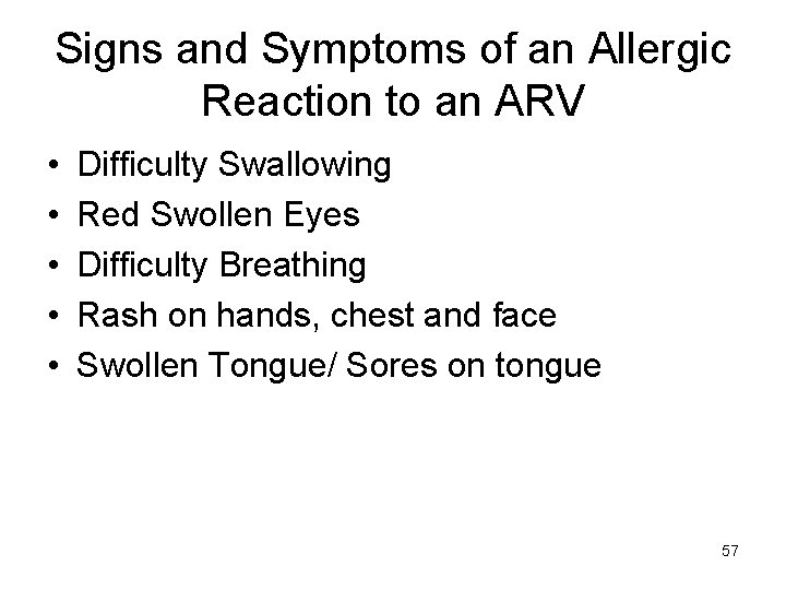 Signs and Symptoms of an Allergic Reaction to an ARV • • • Difficulty
