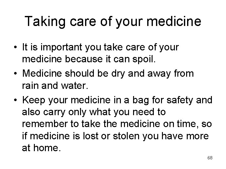 Taking care of your medicine • It is important you take care of your