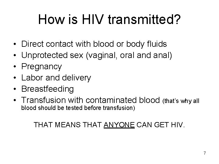 How is HIV transmitted? • • • Direct contact with blood or body fluids