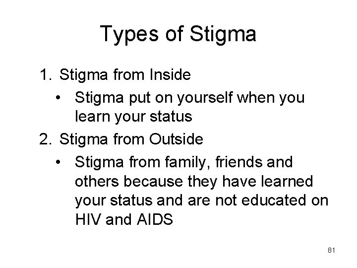 Types of Stigma 1. Stigma from Inside • Stigma put on yourself when you