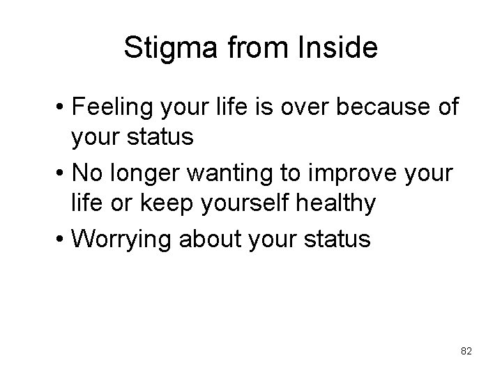 Stigma from Inside • Feeling your life is over because of your status •