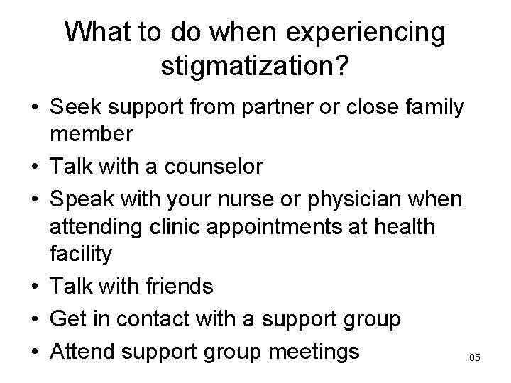 What to do when experiencing stigmatization? • Seek support from partner or close family