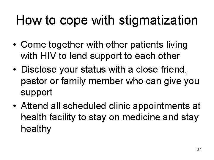 How to cope with stigmatization • Come together with other patients living with HIV