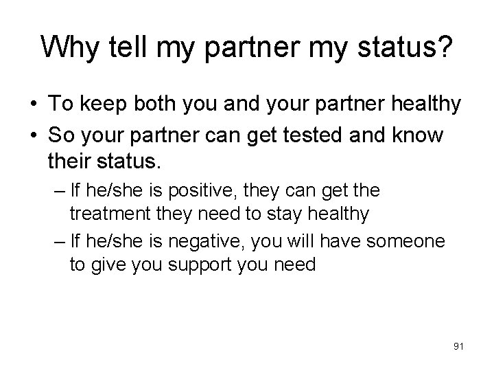 Why tell my partner my status? • To keep both you and your partner