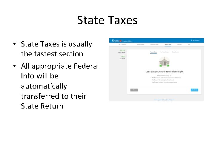 State Taxes • State Taxes is usually the fastest section • All appropriate Federal