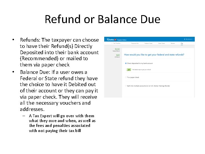 Refund or Balance Due • Refunds: The taxpayer can choose to have their Refund(s)