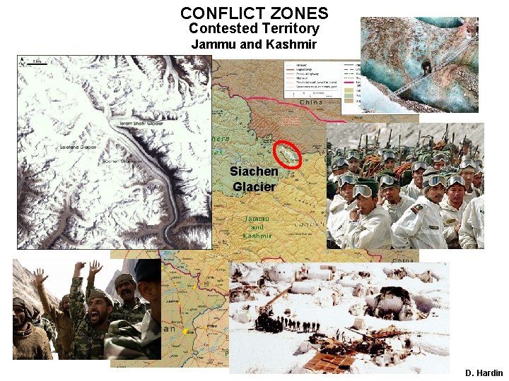 CONFLICT ZONES Contested Territory Jammu and Kashmir Siachen Glacier D. Hardin 