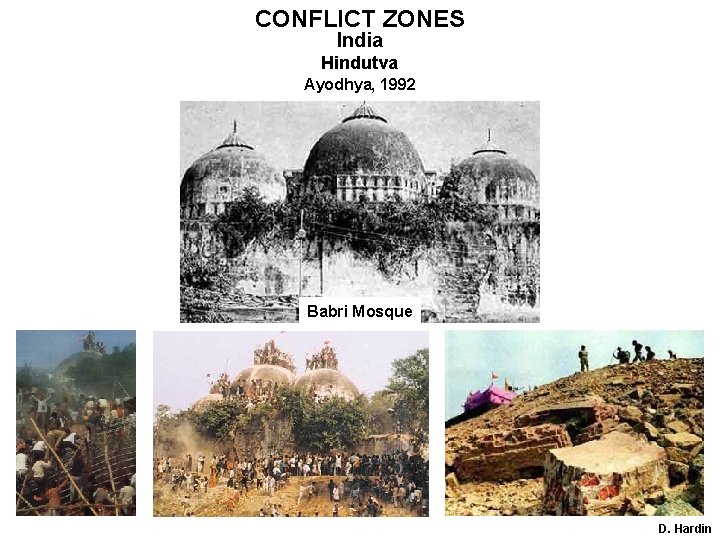 CONFLICT ZONES India Hindutva Ayodhya, 1992 Babri Mosque D. Hardin 