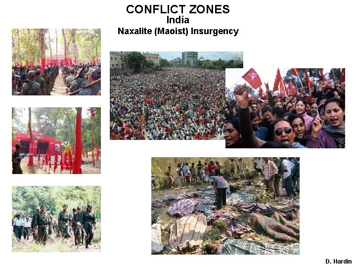 CONFLICT ZONES India Naxalite (Maoist) Insurgency D. Hardin 