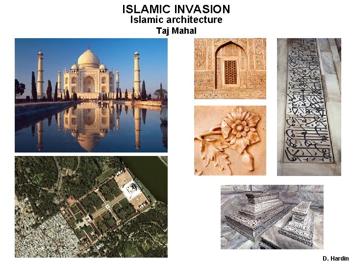 ISLAMIC INVASION Islamic architecture Taj Mahal D. Hardin 